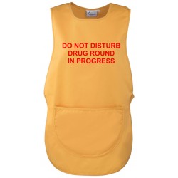 Do Not Disturb, Drug Round In Progress Tabard Apron - Printed both Sides