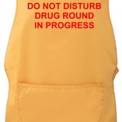 Do Not Disturb, Drug Round In Progress Tabard Apron - Printed both Sides
